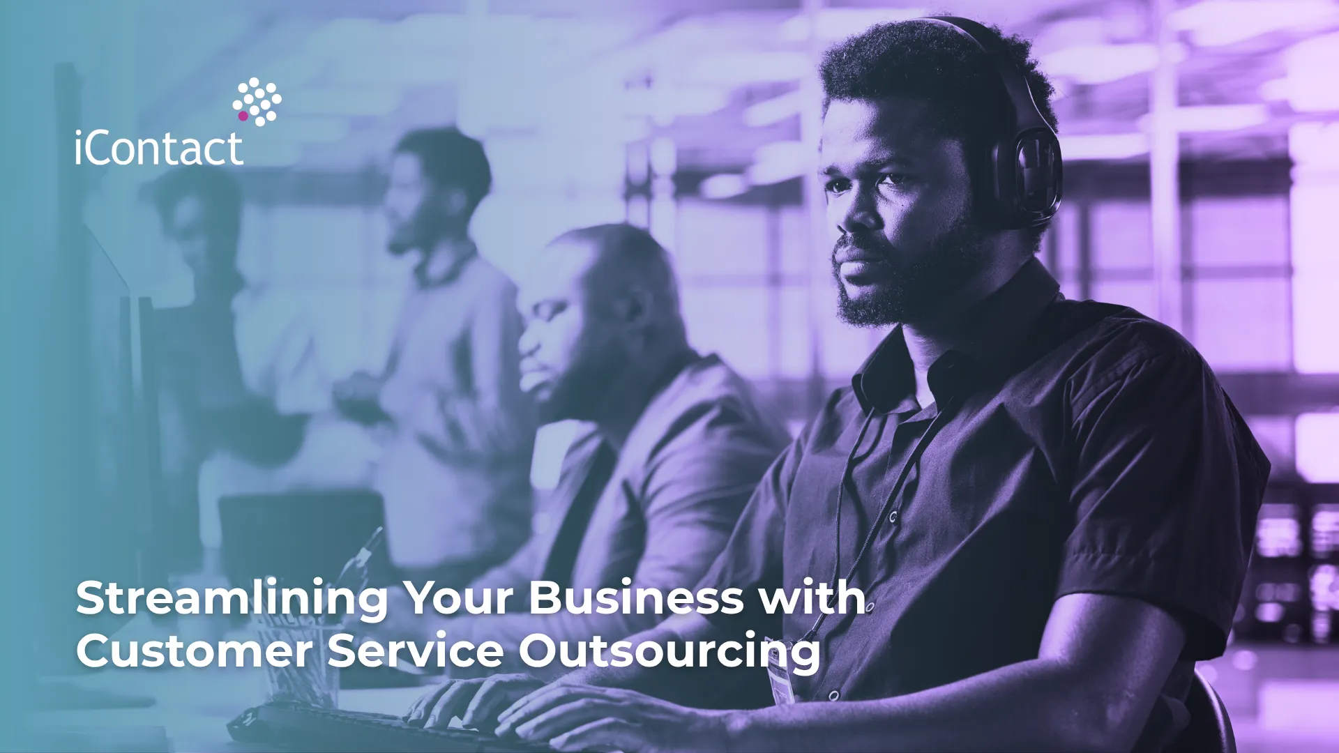 This is an image of an article about Streamlining Your Business with Customer Service Outsourcing - iContact BPO